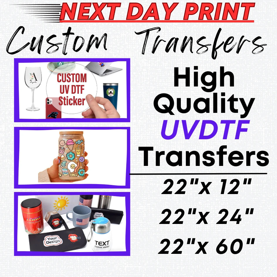 UVDTF NEXT DAY PRINT TRANSFERS STARTING AT $55